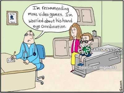 "I'm recommending more video games. I'm worried about his hand eye coordination."